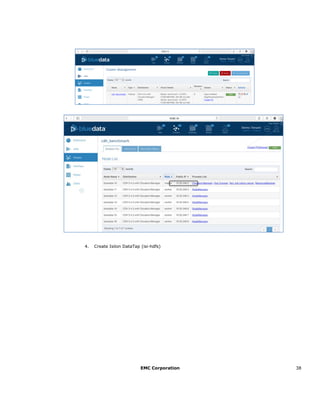 EMC Corporation 38
4. Create Isilon DataTap (isi-hdfs)
 