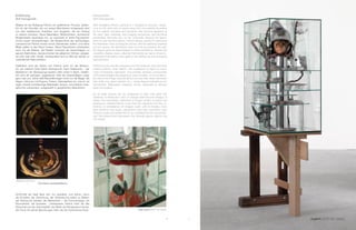 Anonym, holländisch
Einführung
Wulf Herzogenrath
Malerei ist bei Wolfgang Petrick ein gefährlicher Prozess, gefähr-
lich für den Künstler, der von seinen Mal-Gesten fortgerissen wird
von den realistischen Anstößen und Vorgaben, die am Anfang
zu stehen scheinen. Neue Materialien, Bildtechniken, technische
Möglichkeiten faszinieren ihn, so unterzieht er seine Figurationen
immer neuen Verwandlungen. Die Begrenztheit der rechteckigen
Leinwand hat Petrick immer schon überwinden wollen, und seine
Bilder griffen in den Raum hinaus. Seine Figurationen entstanden
nicht nur als Malerei, die Realien wuchsen als Assemblagen zu
ganzen Kabinetten, überwucherten die gläsernen Vitrinen, spiegel-
ten sich real oder virtuell, verdoppelten sich im Bild als wieder zu
verändernde Reproduktion.
Gefährlich sind die Werke von Petrick auch für die Betrach-
ter: sie verlieren ihren klaren Standpunkt, ihren Haltepunkt – der
Ma(hlstrom der Bewegungs-Gesten zieht sofort in Bann. Gefähr-
lich sind die spitzigen, aggressiven Teile der Assemblagen sogar
ganz real, auf seiner Bild-Baustelle liegen nicht nur die Nägel, die
Sägen, Hämmer mit Puppen, Pelzen, Glasobjekten etc. herum, es
ragen überall scharfkantige Materialien heraus, schockieren miss-
geformte Lebewesen, aufgespießt in gesplitterten Glasvitrinen.
Schönheit als Ideal lässt sich nur gestalten und sehen, wenn
die Schatten der Zerstörung, der Veränderung selbst zu Bildern
der Sehnsucht werden: die Manieristen – die Formverbieger, die
Raumdreher, die Groteske - interessieren Petrick mehr als das
Ebenmaß und die „Stimmigkeit“ der Bilder der Renaissance-Kunst,
der Punk mit seinen Brechungen mehr als die rhythmische Rock- Detail,Jugend, 2007-09, Objekt
Introduction
Wulf Herzogenrath
With Wolfgang Petrick painting is a dangerous process; dange-
rous for the artist who is swept away from his painting flourishes
by the realistic impulses and demands that become apparent at
the start. New materials, new imaging techniques, and technical
possibilities fascinate him, so he continually subjects his figura-
tions to new transformations. Petrick always wanted to overcome
the finiteness of the rectangular canvas, and his paintings reached
out into space. His figurations arise not only as painting; the real-
life objects grew as assemblages to entire exhibitions, overran the
crystalline display cases, reflected themselves as real or virtual, re-
duplicated themselves once again in the tableau as ever-changing
reproductions.
Petrick’s works are also dangerous for the observer: they lose their
evident position, their station—the maelstrom of signs of move-
ment immediately captivates. The pointed, abrasive components
of the assemblages are dangerous even in reality; on his construc-
tion site of the image, there lie about not only nails, saws, hammers
with dolls, furs, glass objects, etc.—sharp-edged materials jut out
everywhere. Misshapen creatures shock, skewered in slivered
glass showcases.
As an ideal, beauty can be configured or seen only when the
shadows of destruction and of change itself become images of
desire: the mannerists—distorters of shape, turners of space, the
grotesque—interest Petrick more than the regularity and the co-
herence of renaissance art images; punk, with its breaks, more
than rhythmic rock music; dissolution more than concinnity—and
Petrick’s works are indeed fed by an unbridled love for his prototy-
pes, the tattered and oppressed, the vibrantly gaudy objects, big
city noises.
Titel, Datum, Kunsthalle Bremen
6 7 Jugend, 2007-09, Objekt
 