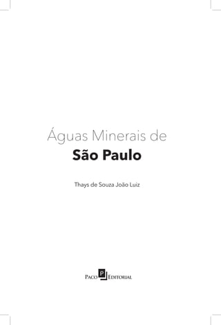 Águas Minerais de
São Paulo
Thays de Souza João Luiz
 