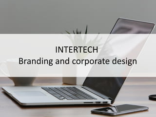 INTERTECH
Branding and corporate design
 