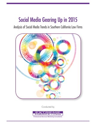 Conducted by
Social Media Gearing Up in 2015
Analysis of Social Media Trends in Southern California Law Firms
 