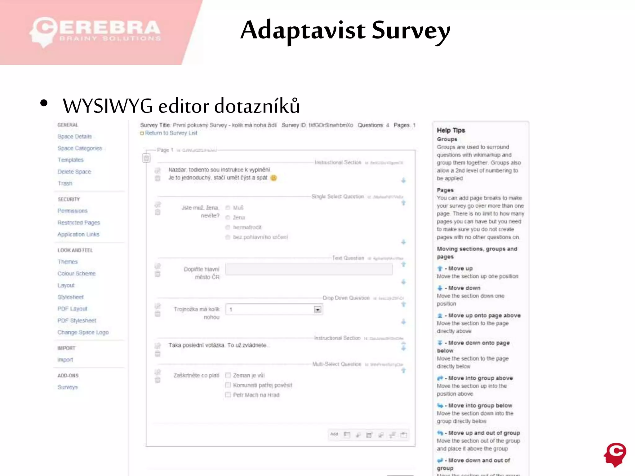 Adaptavist Survey
• WYSIWYG editor dotazníků
 