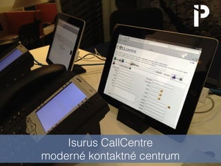 Isurus CallCentre
moderné kontaktné centrum
 