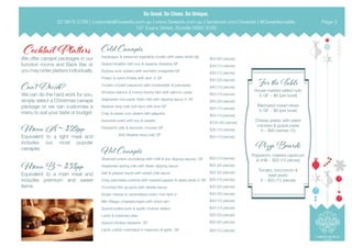 Cocktail Platters
We offer canapé packages in our
function rooms and Back Bar or
you may order platters individually.
Can’t Decide?
We can do the hard work for you,
simply select a Christmas canape
package or we can customise a
menu to suit your taste or budget.
Menu A ~ $29pp
Equivalent to a light meal and
includes our most popular
canapés
Menu B ~ $38pp
Equivalent to a main meal and
includes premium and sweet
items
Cold Canapés
Asparagus & seasonal vegetable crudite with salsa verde dip
Seared kingfish with soy & sesame dressing GF
Sydney rock oysters with eschalot vinaigrette GF
Potato & onion frittata with aioli V, GF
Crostini of beef carpaccio with horseradish & parmesan
Smoked salmon & crème fraiche blini with salmon caviar
Vegetarian rice paper fresh rolls with dipping sauce V, GF
Alaskan king crab soft taco with lime GF
Crab & sweet corn sliders with jalapeño
Assorted sushi with soy & wasabi
Gazpacho jelly & avocado mousse GF
	 Add Alaskan king crab GF
Hot Canapés
Steamed prawn dumplings with chilli & soy dipping sauces GF
Vegeterian spring rolls with Asian dipping sauce
Salt & pepper squid with sweet chilli sauce
Crisp parmesan polenta with roasted pepper & salsa verde V, GF
Crumbed fish goujons with tartare sauce
Goats cheese & caramelised onion mini tarts V
Mini Wagyu cheeseburgers with onion jam
Spiced pulled pork & apple chutney sliders
Lamb & rosemary pies
Spiced chicken skewers GF
Lamb cutlets marinated in rosemary & garlic GF
$20 (20 pieces)
$30 (10 pieces)
$30 (12 pieces)
$40 (20 pieces)
$40 (10 pieces)
$50 (10 pieces)
$55 (20 pieces)
$55 (10 pieces)
$55 (10 pieces)
$120 (40 pieces)
$30 (10 pieces)
$25 (10 pieces)
Pepperoni, roasted capsicum
& chilli ~ $20 (12 pieces)
Tomato, bocconcini &
basil pesto
V ~ $20 (12 pieces)
House roasted salted nuts
V, GF ~ $6 (per bowl)
Marinated mixed olives
V, GF ~ $6 (per bowl)
Cheese platter with water
crackers & guava paste
V ~ $80 (serves 15)
For the Table
Pizza Boards
$20 (10 pieces)
$25 (20 pieces)
$25 (20 pieces)
$30 (10 pieces)
$30 (20 pieces)
$40 (20 pieces)
$40 (10 pieces)
$40 (10 pieces)
$50 (20 pieces)
$50 (20 pieces)
$55 (10 pieces)
02 9818 2788 | corporate@3weeds.com.au | www.3weeds.com.au | facebook.com/3weeds | @3weedsrozelle
197 Evans Street, Rozelle NSW 2039
Page 3
 