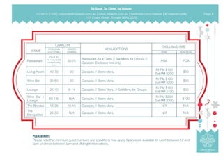 PLEASE NOTE
Please note that minimum guest numbers and conditions may apply. Spaces are available for lunch between 12 and
5pm or dinner between 6pm and Midnight reservations.
VENUE
STANDING
(COCKTAIL)
SEATED
(DINING)
MENU OPTIONS
PEAK NON-PEAK
Restaurant
70-110
For hire outside
normal trading
hours
50-70
Restaurant A La Carte // Set Menu for Groups //
Canapés (Exclusive hire only)
POA POA
Living Room 40-70 20 Canapés // Bistro Menu
Fri PM $100
Sat PM $200
$50
Wine Bar 35-60 20 Canapés // Bistro Menu
Fri PM $150
Sat PM $200
$50
Lounge 25-40 8-14 Canapés // Bistro Menu // Set Menu for Groups
Fri PM $100
Sat PM $100
$50
Wine Bar +
Lounge
80-130 N/A Canapés // Bistro Menu
Fri PM $250
Sat PM $300
$100
The Blondes 15-25 10-15 Canapés // Bistro Menu N/A N/A
The
Banquettes
20-30 N/A Canapés // Bistro Menu N/A N/A
CAPACITY
EXCLUSIVE HIRE
02 9818 2788 | corporate@3weeds.com.au | www.3weeds.com.au | facebook.com/3weeds | @3weedsrozelle
197 Evans Street, Rozelle NSW 2039
Page 8
 