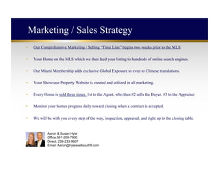 Marketing / Sales Strategy
•  Our Comprehensive Marketing / Selling “Time Line” begins two weeks prior to the MLS.
•  Your...