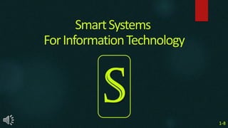 SmartSystems
ForInformationTechnology
1-8
 