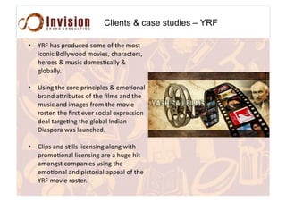 Clients & case studies – YRF
•  YOZ#=$+#1%'/*4"/#+'2"#'@#(="#2'+(#
.4'&.4#G',,)6''/#2'0."+5#4=$%$4("%+5#
="%'"+#;#2*+.4#/'2"+:4$,,)#;#
3,'-$,,)<##
•  T+.&3#(="#4'%"#1%.&4.1,"+#;#"2':'&$,#
-%$&/#$e%.-*("+#'@#(="#D,2+#$&/#(="#
2*+.4#$&/#.2$3"+#@%'2#(="#2'0."#
%'+("%5#(="#D%+(#"0"%#+'4.$,#"81%"++.'&#
/"$,#($%3":&3#(="#3,'-$,#7&/.$&#
H.$+1'%$#6$+#,$*&4="/<#
•  B,.1+#$&/#+:,,+#,.4"&+.&3#$,'&3#6.(=#
1%'2':'&$,#,.4"&+.&3#$%"#$#=*3"#=.(#
$2'&3+(#4'21$&."+#*+.&3#(="#
"2':'&$,#$&/#1.4('%.$,#$11"$,#'@#(="#
YOZ#2'0."#%'+("%<#
 