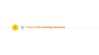 4 Il futuro della sharing economy
 