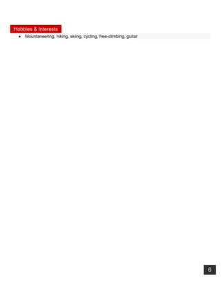 6
Hobbies & Interests
• Mountaneering, hiking, skiing, cycling, free-climbing, guitar
 