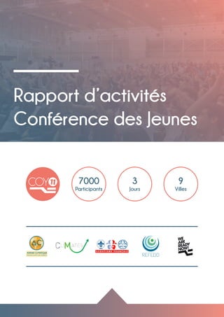 Rapport d’activités
Conférence des Jeunes
3
Jours
9
Villes
7000
Participants
 