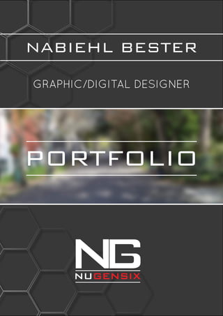 PORTFOLIO
NABIEHL BESTER
GRAPHIC/DIGITAL DESIGNER
 