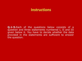 Q.1-5.Each of the questions below consists of a
question and three statements numbered I, II and III
given below it. You have to decide whether the data
provided in the statements are sufficient to answer
the question.
CWE PO 18-09-2011
 