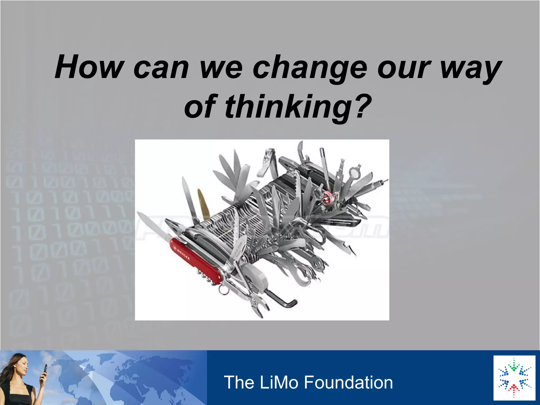 How can we change our way of thinking? The LiMo Foundation