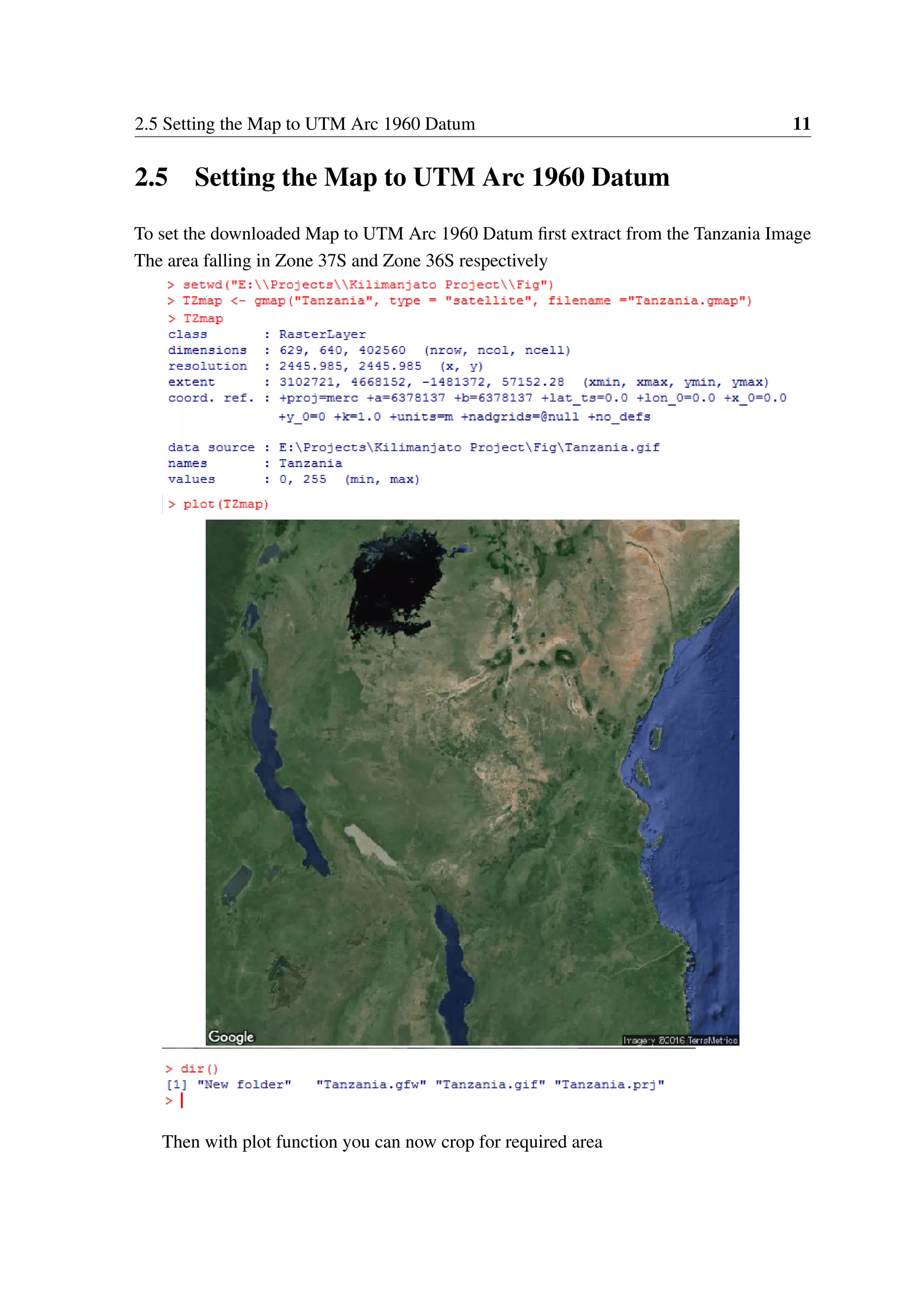 2.5 Setting the Map to UTM Arc 1960 Datum 11 2.5 Setting the Map to UTM Arc 1960 Datum To set the downloaded Map to UTM Arc 1960 Datum first extract from the Tanzania Image The area falling in Zone 37S and Zone 36S respectively Then with plot function you can now crop for required area 