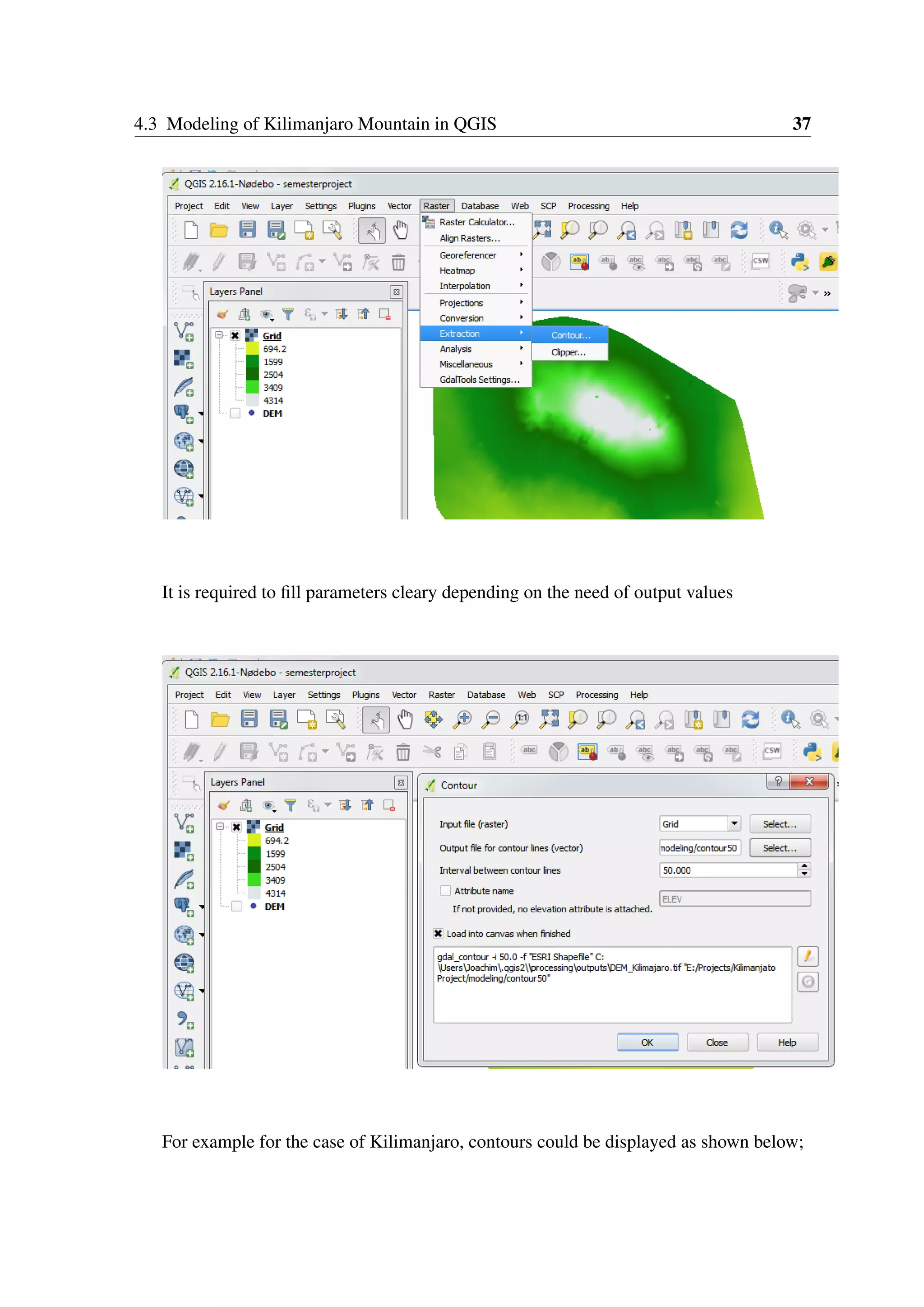 4.3 Modeling of Kilimanjaro Mountain in QGIS 37 It is required to fill parameters cleary depending on the need of output values For example for the case of Kilimanjaro, contours could be displayed as shown below; 