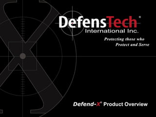 Defend-X
®
Product Overview
 