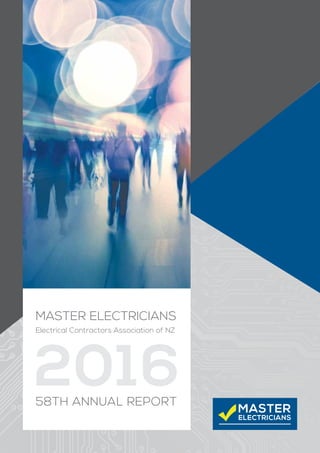 2016
MASTER ELECTRICIANS
Electrical Contractors Association of NZ
58TH ANNUAL REPORT
 
