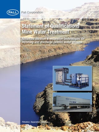 Statement of Qualifications
Mine Water Treatment
Advanced filtration & separation technologies for
incoming and discharge (waste) water streams
 