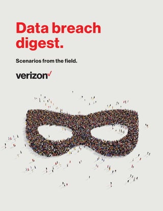 Data breach
digest.
Scenarios from the field.
 