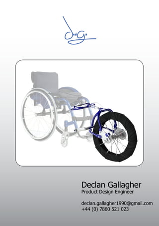 Declan Gallagher
Product Design Engineer
declan.gallagher1990@gmail.com
+44 (0) 7860 521 023
esi	 n
 