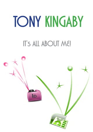 TONY KINGABY
IT’s ALL ABOUT ME!
 