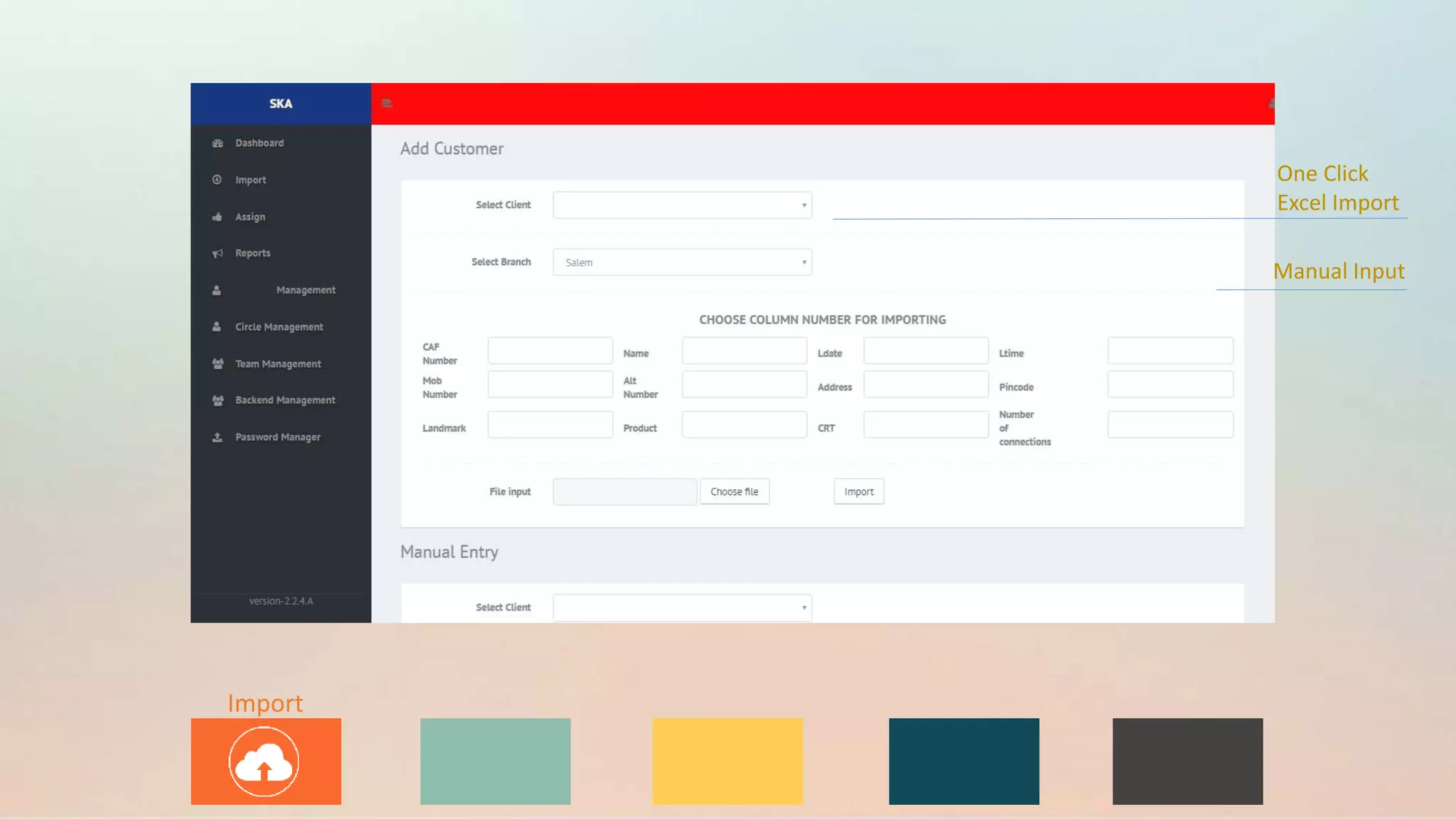 Manual Input
Import
One Click
Excel Import
 