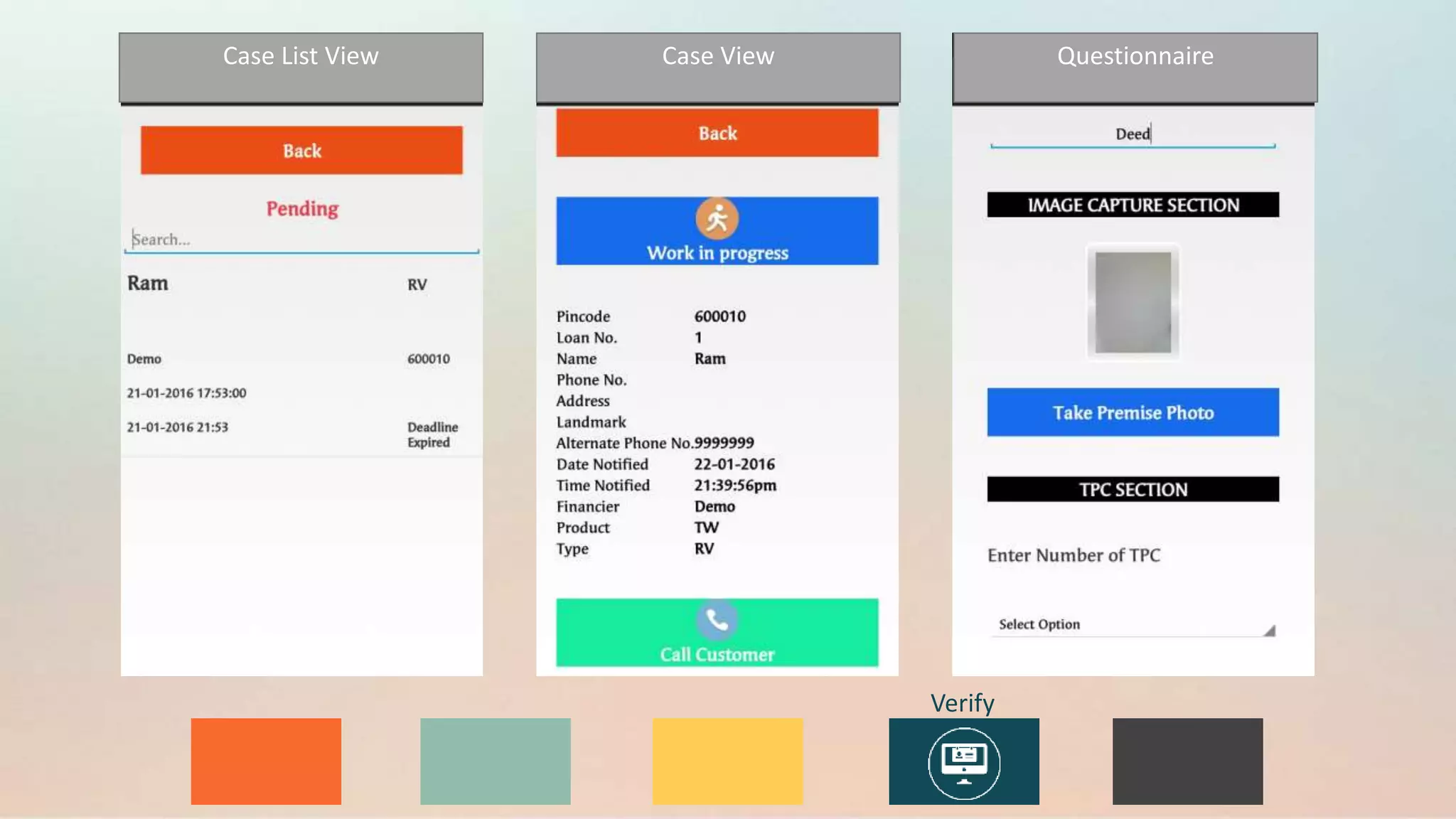 Verify
Case List View Case View Questionnaire
 