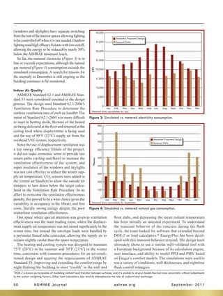 50	 ASHRAE Journal	 ashrae.org		 S e p t e m b e r 2 0 1 1
(windows and skylights) have separate switching
fromtherestoftheinteriorspacesallowinglighting
to be controlled off when it is not needed. Outdoor
lightingusedhighefficacyfixtureswithlow-cutoff,
allowing the energy to be reduced by nearly 50%
below the ASHRAE minimum levels.
So far, the metered electricity (Figure 3) is in
line or exceeds expectations, although the natural
gas metered (Figure 4) consumption exceeds the
simulated consumption. A search for reasons for
the anomaly in December is still ongoing as the
building continues to be monitored.
Indoor Air Quality
ASHRAE Standard 62.1 and ASHRAE Stan-
dard 55 were considered essential in the design
process. The design used Standard 62.1-2004’s
Ventilation Rate Procedure to determine the
outdoor ventilation rates of each air handler.The
intent of Standard 62.1-2004 was more difficult
to meet in heating mode, because of the heated
air being delivered at the floor and returned at the
ceiling level where displacement is being used
and the use of 90°F (32°C) supply air from the
overhead VAV system, respectively.
Since the use of displacement ventilation was
a key energy efficiency feature of the project,
it did not make economic sense to provide two
return paths (ceiling and floor) to increase the
ventilation effectiveness of the system, and
super insulation of the windows and skylights
was not cost effective to reduce the winter sup-
ply air temperature; CO2 sensors were added to
the central air handlers to allow the outside air
dampers to turn down below the target calcu-
lated in the Ventilation Rate Procedure. In an
effort to overcome the ventilation effectiveness
penalty, this proved to be a wise choice given the
variability in occupancy in the library and first
costs, thereby saving energy despite the poor
wintertime ventilation effectiveness.
One space where special attention was given to ventilation
effectiveness was the main reading room, where the displace-
ment supply air temperature was not raised significantly in the
winter time, but instead the envelope loads were handled by
a perimeter finned tube convector, allowing the supply air to
remain slightly cooler than the space temperature.
The heating and cooling system was designed to maintain
75°F (24°C) in the summer and 70°F (21°C) in the winter
time, consistent with common procedures for an air-condi-
tioned design and meeting the requirements of ASHRAE
Standard 55. Improving and extending the comfort range by
night flushing the building to store “coolth” in the wall and
*DOE-2 is known as incapable of modeling radiant heat transfer between surfaces, and it is unable to always model thermal mass accurately without adjustments
to the custom weighting factors. Other load calculators also tend to deemphasize the role of radiant heat exchange.
floor slabs, and depressing the mean radiant temperature
has been initially an untested experiment. To understand
the transient behavior of the concrete during the flush
cycle, the team looked for software that extended beyond
DOE-2 or load calculators.* EnergyPlus has been devel-
oped with this transient behavior in mind. The design team
ultimately chose to use a similar well-validated tool with
a European background because of its calculation engine,
user interface, and ability to model PPD and PMV based
on Fanger’s comfort models. The simulations were used to
test a variety of conditions, wall thicknesses, and nighttime
flush control strategies
Figure 3: Simulated vs. metered electricity consumption.
Figure 4: Simulated vs. metered natural gas consumption.
40,000
35,000
30,000
25,000
20,000
15,000
10,000
5,000
0
kWh
Jan.	 Feb.	 Mar.	 Apr.	 May	 June	 July	 Aug.	 Sept.	 Oct.	 Nov.	 Dec.
Simulated Proposed Design
Metered Data
900
800
700
600
500
400
300
200
100
0
Therms
Jan.	 Feb.	 Mar.	 Apr.	 May	 June	 July	 Aug.	 Sept.	 Oct.	 Nov.	 Dec.
Simulated Proposed Design
Metered Data
Metered data unavailable for July.
Metered data unavailable for September.
 