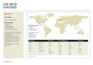 Inhalt 
Impressum 
Squire Sanders 
Koordination dieser Ausgabe: 
Eveli Lume, M.LL.P. 
Unter den Linden 14 
10117 Berlin 
T +49 30 726 16 8022 
F +49 30 726 16 8005 
E eveli.lume@squiresanders.com 
Unsere Veranstaltungen im Mai 
Arbeitsrecht 
Gesellschaftsrecht 
Immobilienwirtschaftsrecht 
Dieser IP/Newsletter Technologie 
wird von Squire Sanders 
für Mandanten und andere Interessierte 
herausgegeben. Die 
hierin Kartellrecht 
enthaltenen Beiträge sind nicht 
als rechtliche Beratung zu verstehen. 
Wenn Steuerrecht 
Sie weitere Informationen zu den 
angesprochenen Themen wünschen, 
wenden Sie sich bitte an die jeweils 
benannten 
Impressum 
Ansprechpartner oder Ihren üblichen 
Kontakt bei uns. 
squiresanders.com 
Squire Sanders (US) LLP 
Unter den Linden 14 
10117 Berlin 
T: +49 30 726 16 8000 
F: +49 30 726 16 8001 
Squire Sanders (US) LLP 
Taunusanlage 17 
60325 Frankfurt am Main 
T: +49 69 17392 400 
F: +49 69 17392 401 
North America Latin America Europe & Middle East Asia Pacific 
Cincinnati Northern Virginia Bogota+ Beirut+ Leeds Beijing 
Cleveland Palo Alto Buenos Aires+ Berlin London Hong Kong 
Columbus Phoenix Caracas+ Birmingham Madrid Perth 
Houston San Francisco La Paz+ Bratislava Manchester Seoul 
Los Angeles Tampa Lima+ Brussels Moscow Shanghai 
Miami Washington DC Panamá+ Bucharest+ Paris Singapore 
New York West Palm Beach Santiago+ Budapest Prague Sydney 
+ Independent network firm 
Santo Domingo Frankfurt Riyadh Tokyo 
Kyiv Warsaw 
