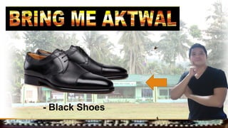 - Black Shoes
 