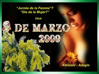 Albinoni - Adagio “ Jurnèe de la Femme“? “ Dia de la Mujer?” Click 