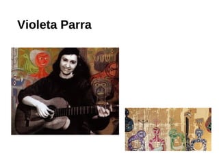 Violeta Parra
 