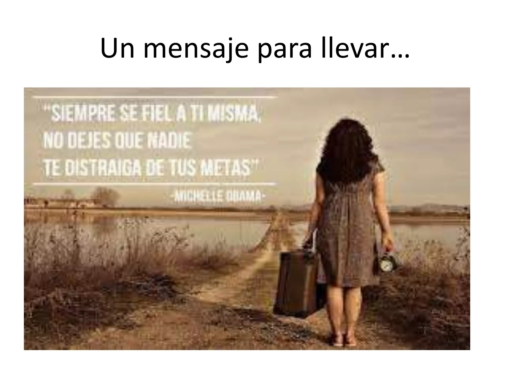 Un mensaje para llevar…
 