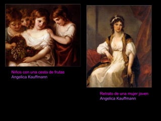Niños con una cesta de frutas
Angelica Kauffmann
Retrato de una mujer joven
Angelica Kauffmann
 