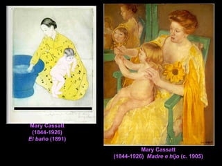 Mary Cassatt
(1844-1926)
El baño (1891)
Mary Cassatt
(1844-1926) Madre e hijo (c. 1905)
 