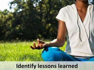 Identify lessons learned<br />