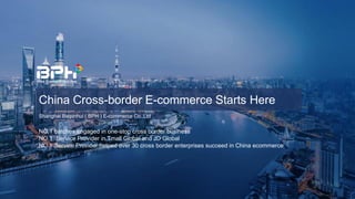 NO.1 batches engaged in one-stop cross border business
NO.1 Service Provider in Tmall Global and JD Global
NO.1 Service Provider helped over 30 cross border enterprises succeed in China ecommerce
China Cross-border E-commerce Starts Here
Shanghai Baipinhui ( BPH ) E-commerce Co.,Ltd
 