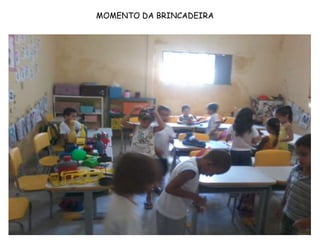 MOMENTO DA BRINCADEIRA
 