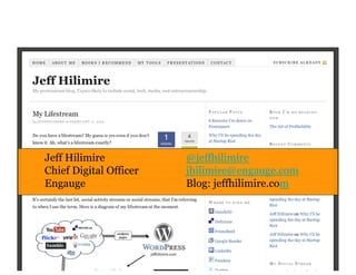 Jeff Hilimire           @jeffhilimire
Chief Digital Officer   jhilimire@engauge.com
Engauge                 Blog: jeffhilimire.com
 