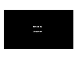 Trend #3!

Check-in!
 