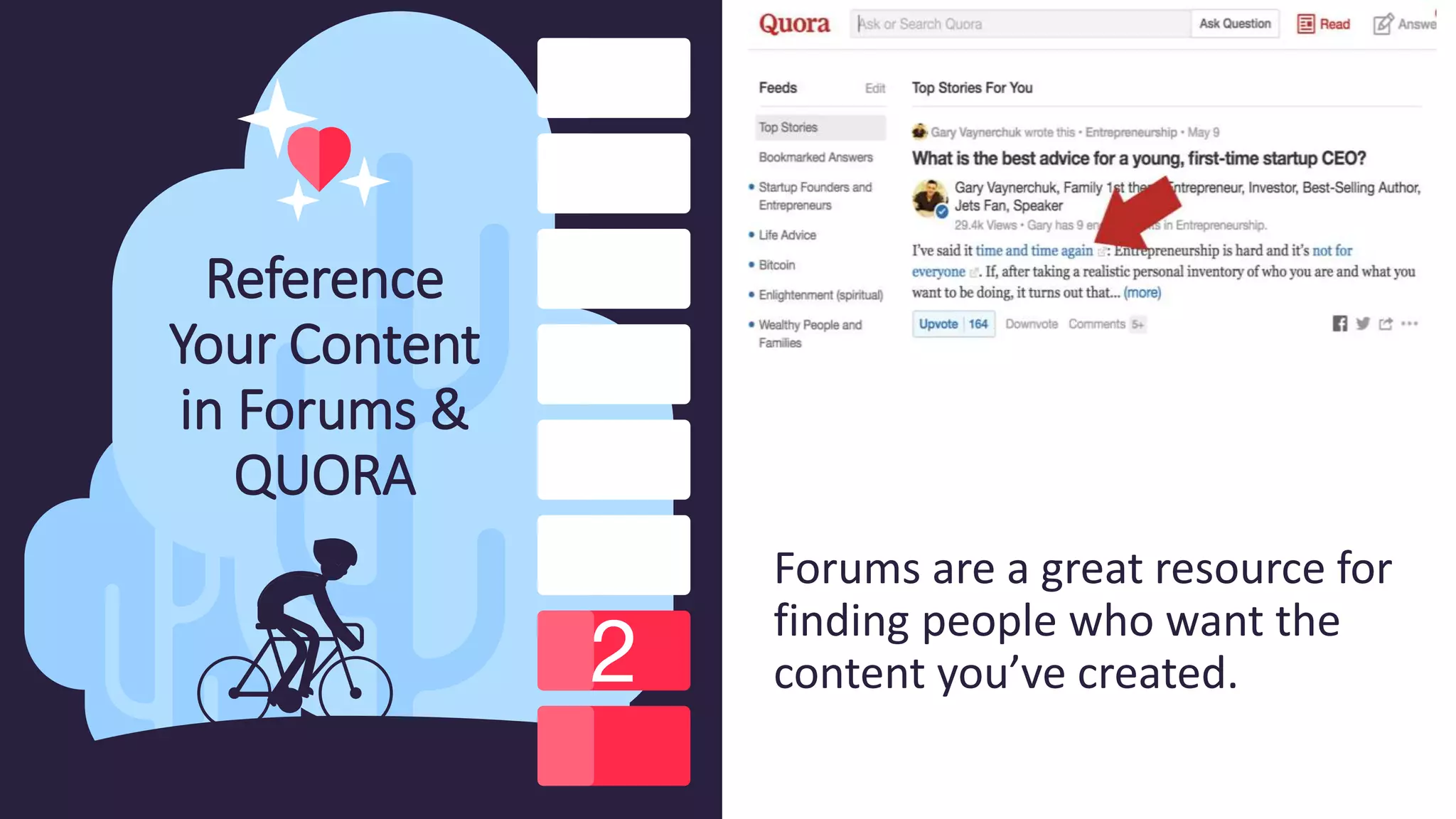 Reference
Your Content
in Forums &
QUORA
Forums are a great resource for
finding people who want the
content you’ve created.
 