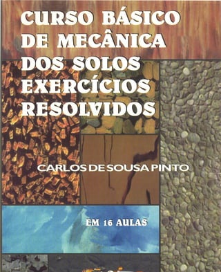 Curso básico de mecânica dos solos (16 aulas)   3º edição - (exercícios resolvidos)