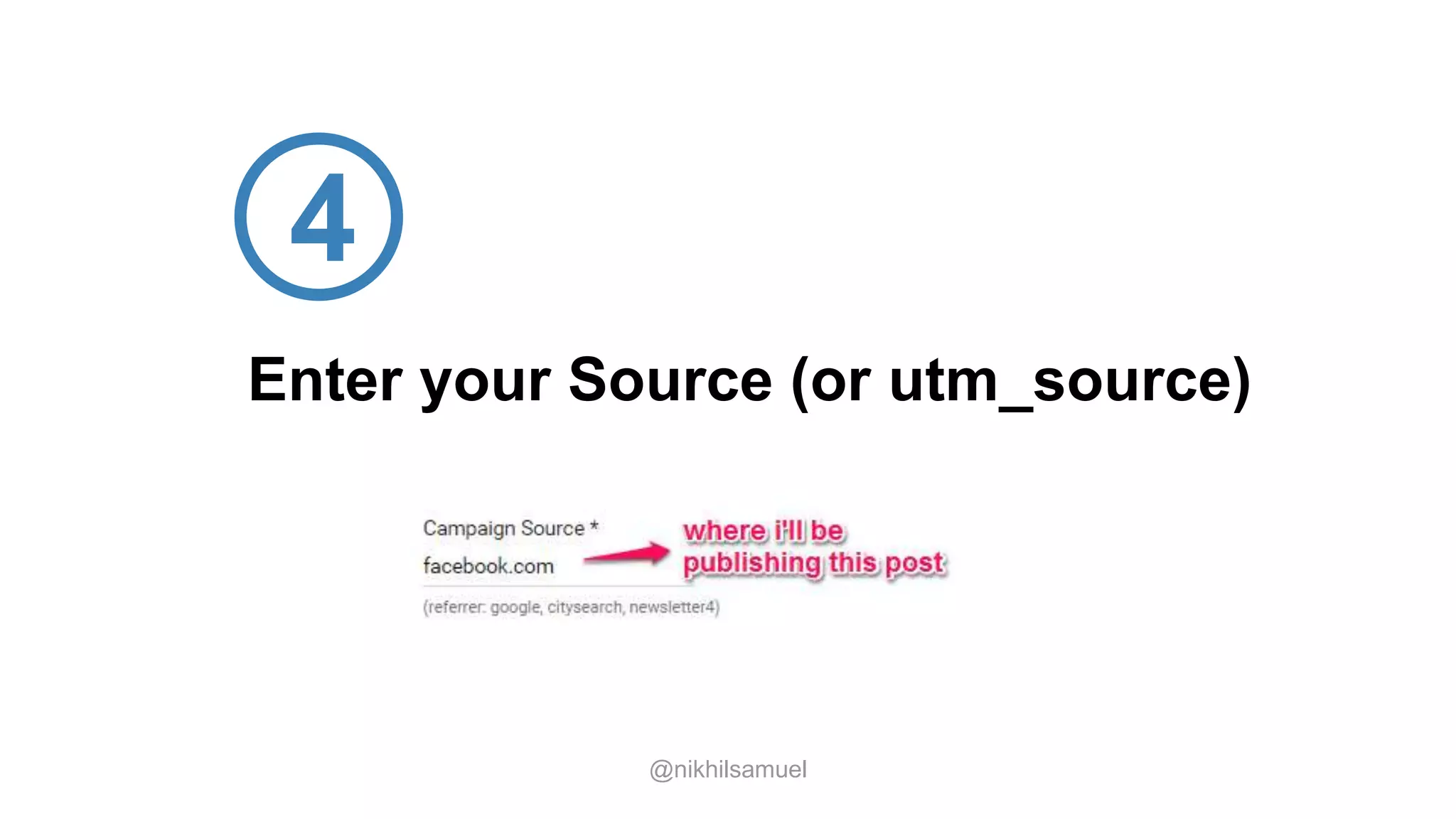 Enter your Source (or utm_source)
@nikhilsamuel
4
 