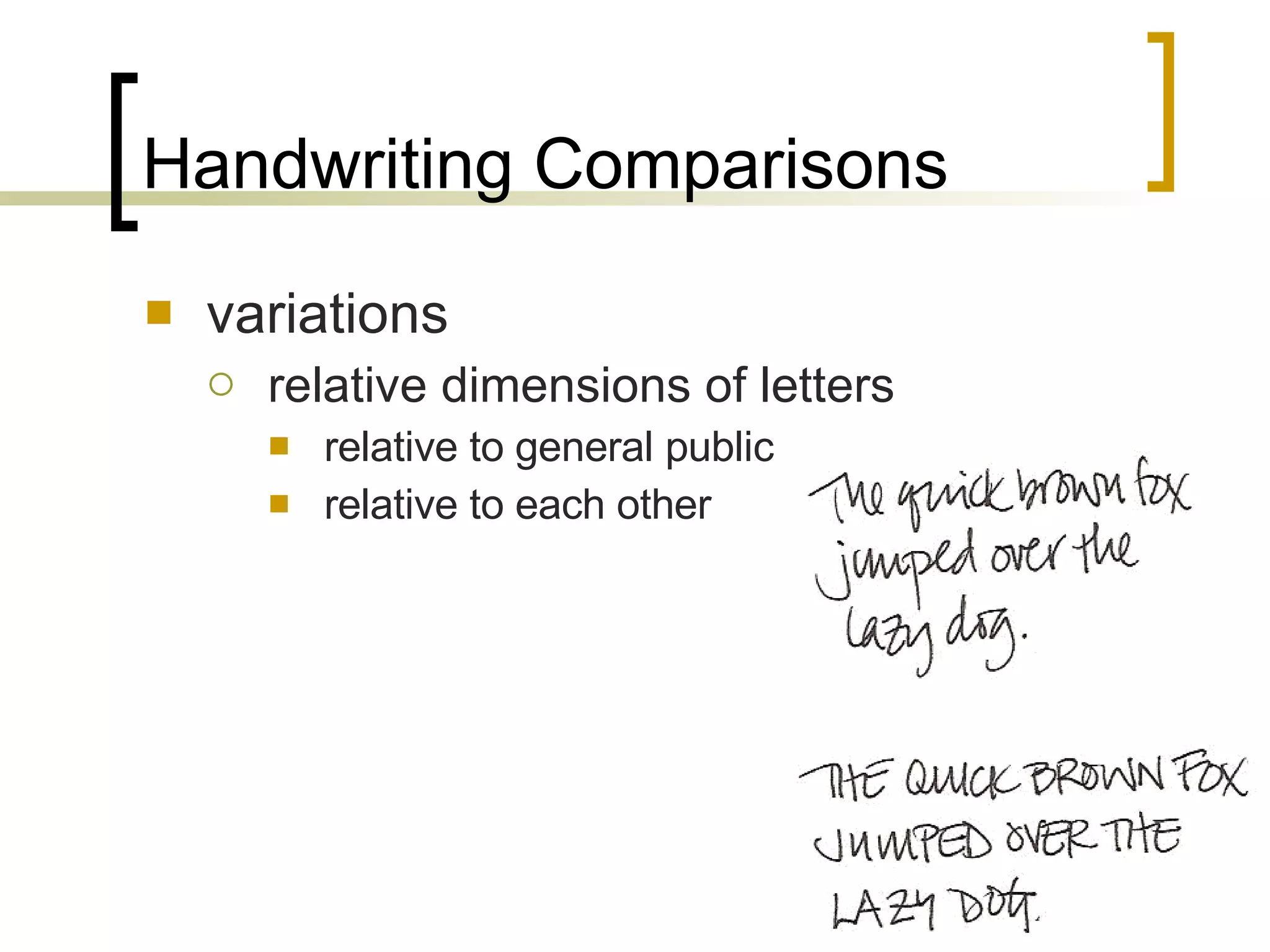 Handwriting Comparisons variations relative dimensions of letters relative to general public relative to each other 