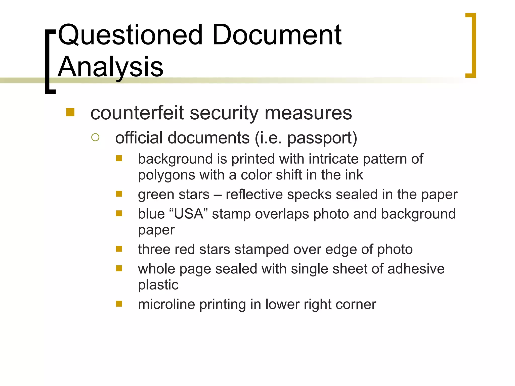 Questioned Document Analysis counterfeit security measures official documents (i.e. passport) background is printed with intricate pattern of polygons with a color shift in the ink green stars – reflective specks sealed in the paper blue “USA” stamp overlaps photo and background paper three red stars stamped over edge of photo whole page sealed with single sheet of adhesive plastic microline printing in lower right corner 
