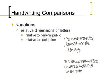 Handwriting Comparisons variations relative dimensions of letters relative to general public relative to each other 