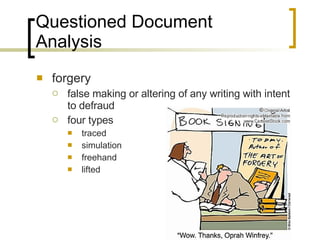Questioned Document Analysis forgery false making or altering of any writing with intent to defraud four types traced simulation freehand lifted 