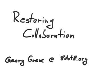 Restoring Collaboration