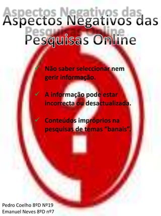 Correr riscos ao fornecer  os seus dados pessoais.Carolina P.8ºd nº2.Marco B.8ºd nº14.